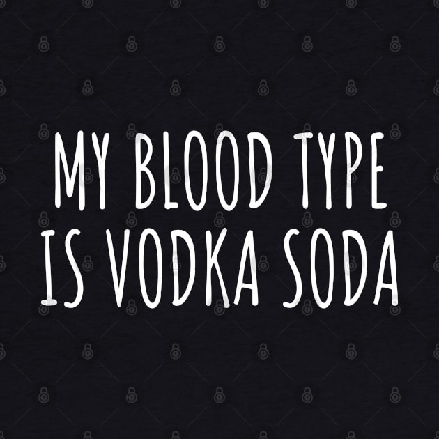 My blood type is vodka soda by LunaMay